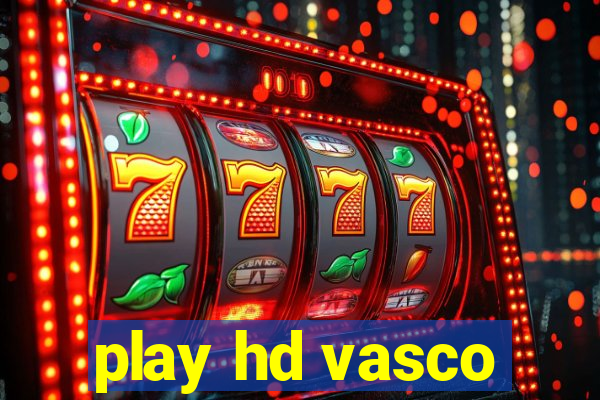 play hd vasco